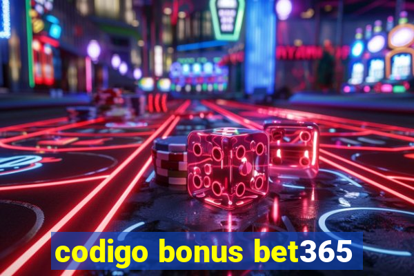 codigo bonus bet365