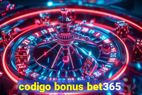 codigo bonus bet365