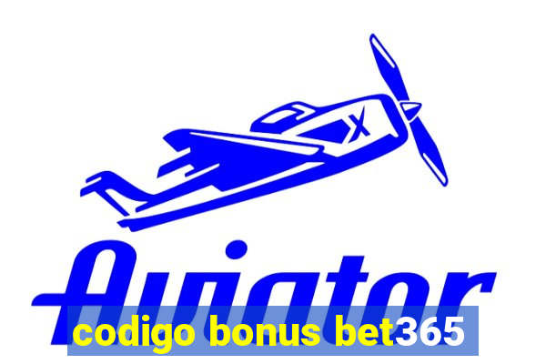 codigo bonus bet365