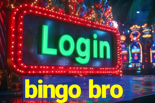 bingo bro