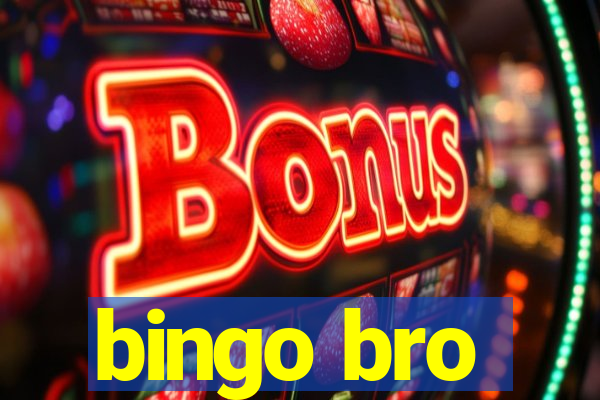 bingo bro