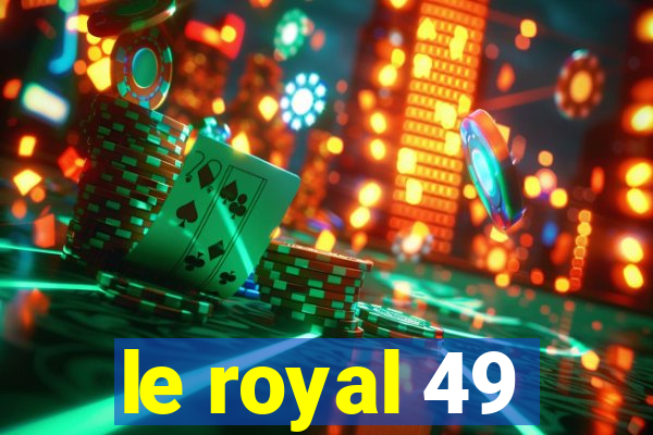 le royal 49