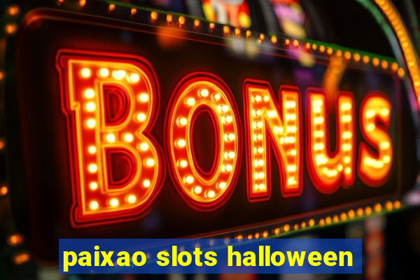 paixao slots halloween