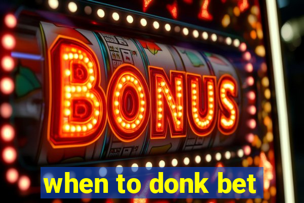 when to donk bet