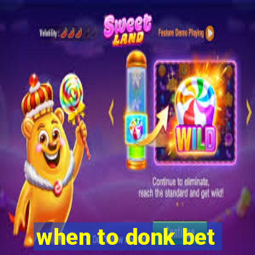 when to donk bet