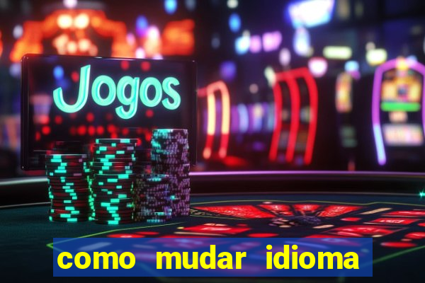 como mudar idioma party poker