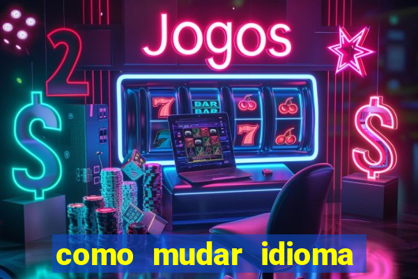 como mudar idioma party poker