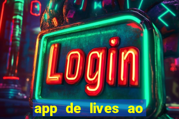 app de lives ao vivo 18