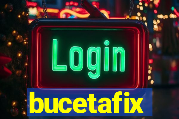 bucetafix