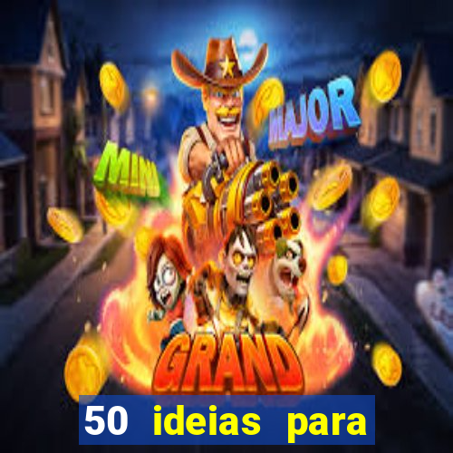 50 ideias para ganhar dinheiro