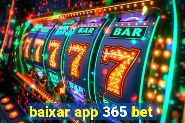 baixar app 365 bet