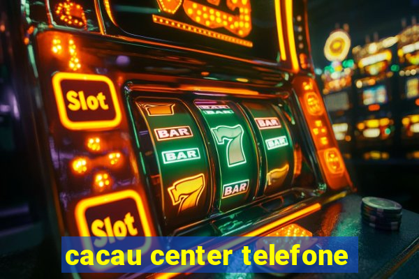 cacau center telefone