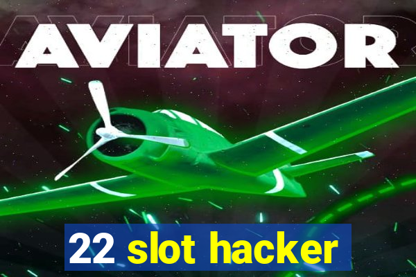 22 slot hacker