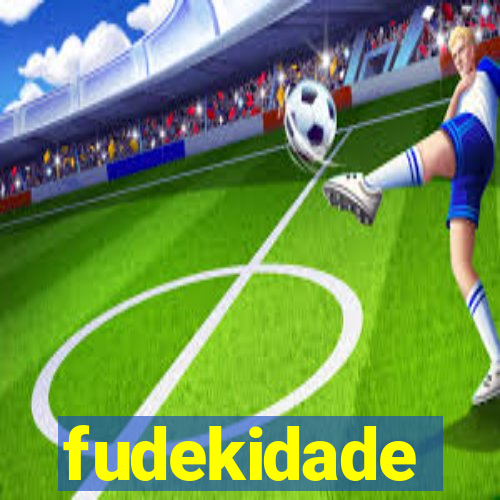 fudekidade