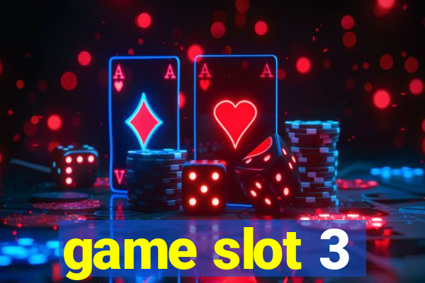 game slot 3