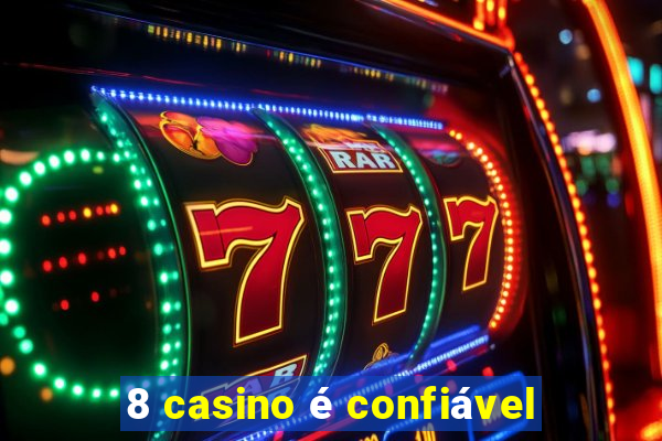 8 casino é confiável