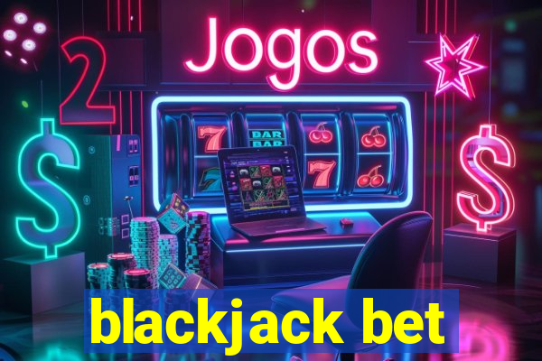 blackjack bet