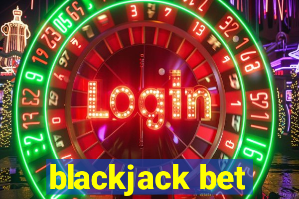 blackjack bet