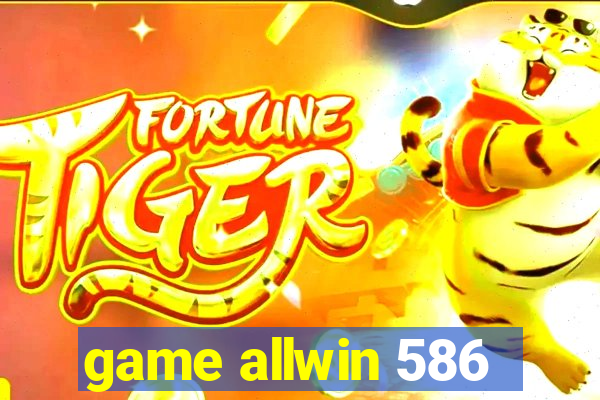 game allwin 586