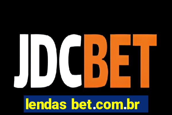 lendas bet.com.br