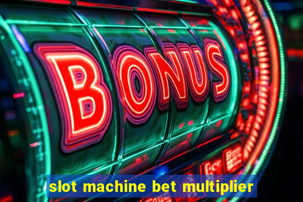 slot machine bet multiplier