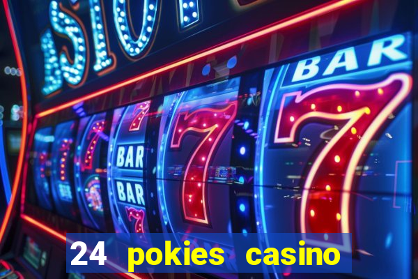 24 pokies casino play online