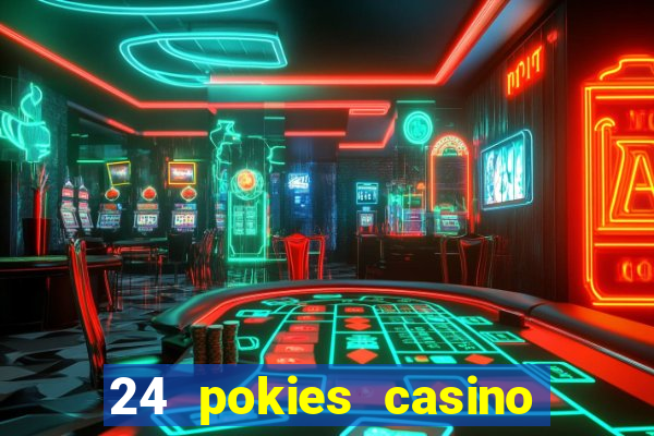 24 pokies casino play online