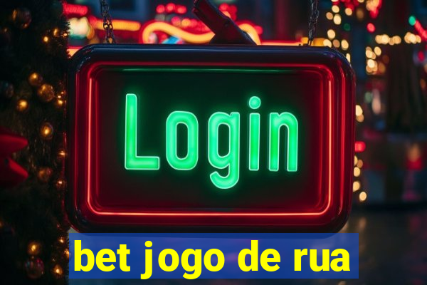 bet jogo de rua