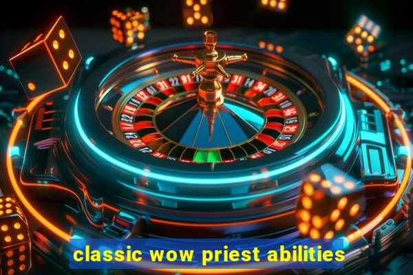 classic wow priest abilities