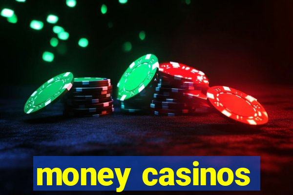 money casinos