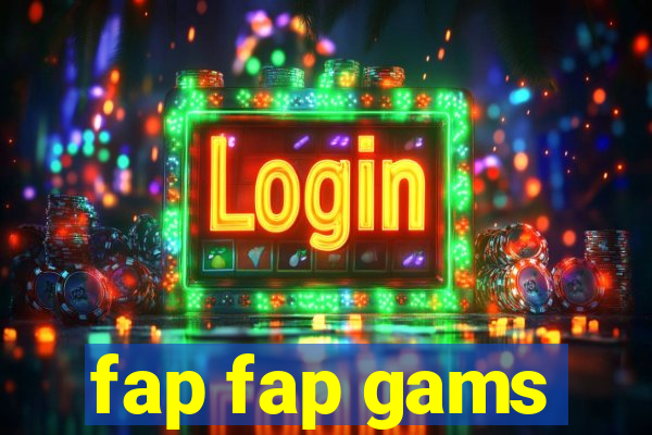 fap fap gams