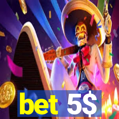 bet 5$