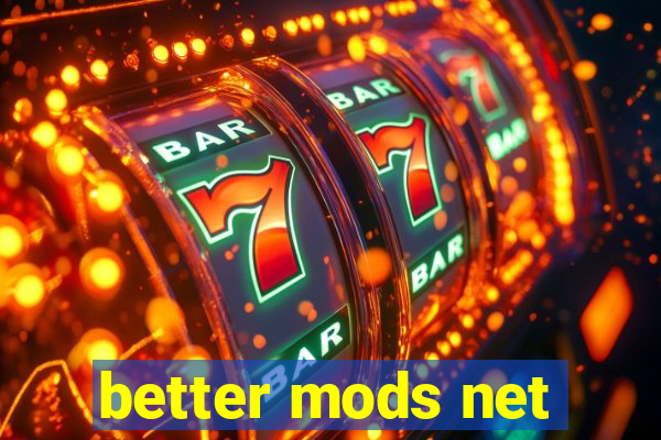 better mods net