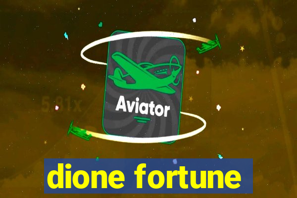 dione fortune