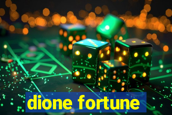 dione fortune