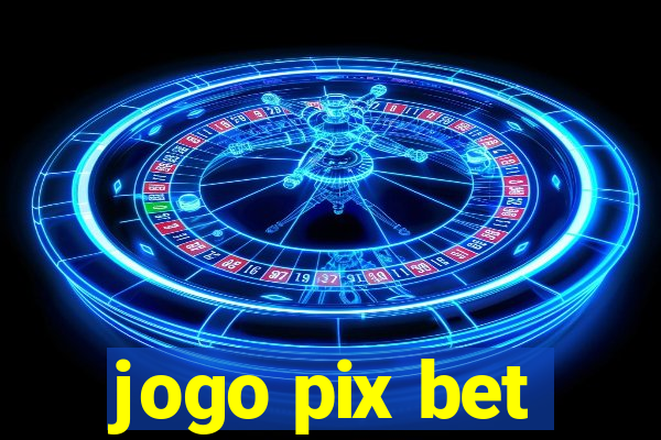 jogo pix bet