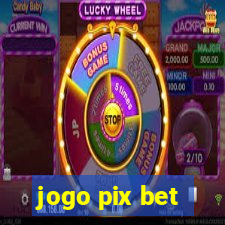 jogo pix bet