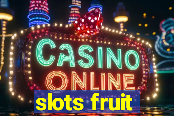 slots fruit