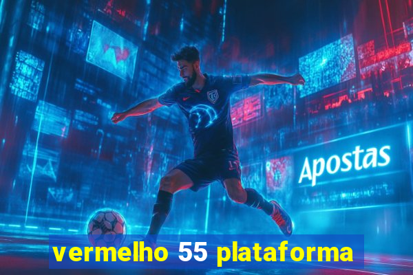 vermelho 55 plataforma