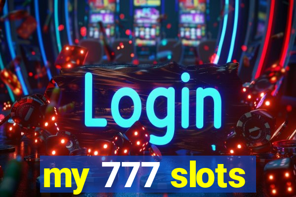 my 777 slots