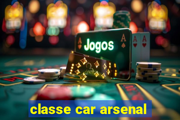 classe car arsenal