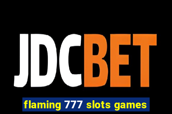 flaming 777 slots games