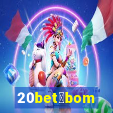 20bet茅bom