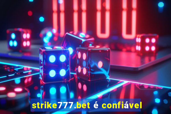 strike777.bet é confiável