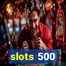 slots 500