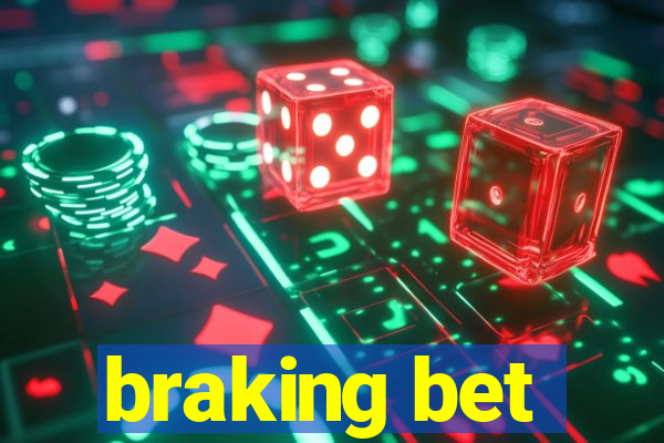 braking bet