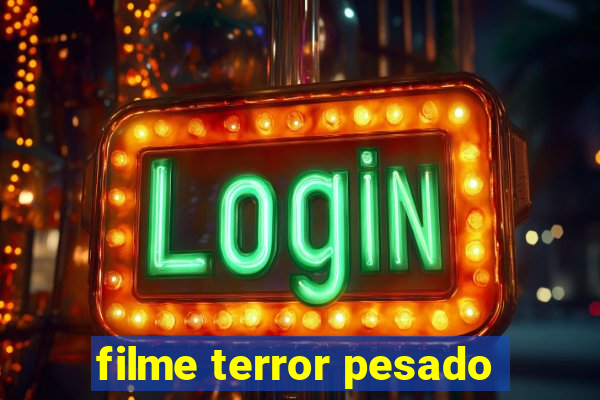 filme terror pesado