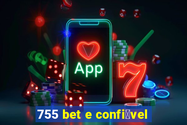 755 bet e confi谩vel