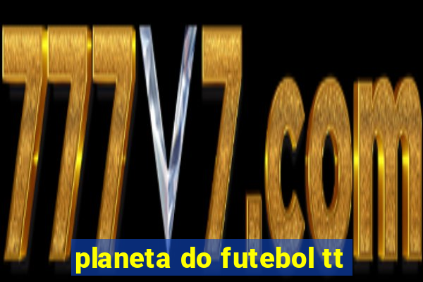 planeta do futebol tt