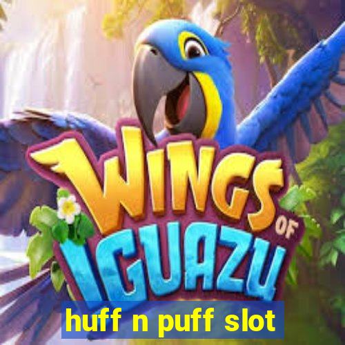 huff n puff slot